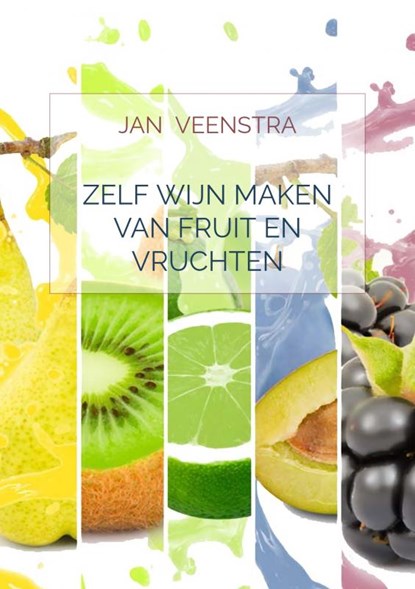 Zelf wijn maken van fruit en vruchten, Jan Veenstra - Paperback - 9789403622583