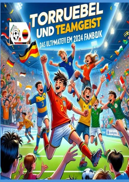 Torjubel und Teamgeist: Das ultimative EM 2024 Fanbuch für Kinder und Jugendliche, Anna Ludwig - Paperback - 9789403736204