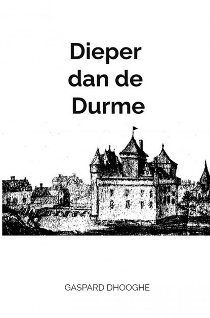 Dieper dan de Durme, Gaspard Dhooghe - Paperback - 9789403739328