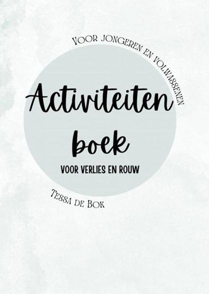 Activiteitenboek voor verlies en rouw, Tessa De Bok - Paperback - 9789403742601