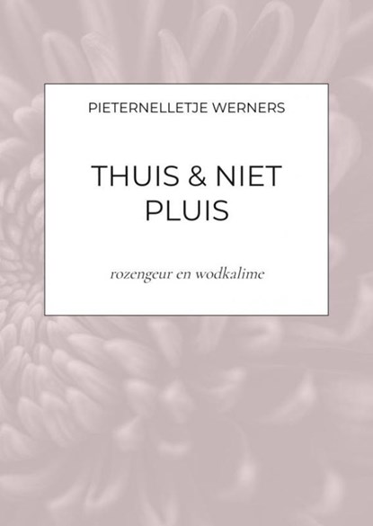 THUIS & NIET PLUIS, Pieternelletje Werners - Paperback - 9789403745640