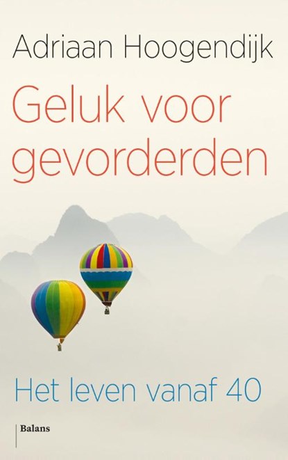 Geluk voor gevorderden, Adriaan Hoogendijk - Paperback - 9789460030994