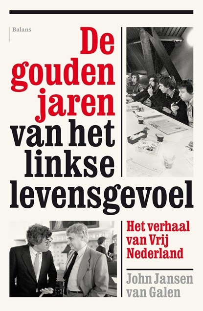 De gouden jaren van het linkse levensgevoel, John Jansen van Galen - Ebook - 9789460031519
