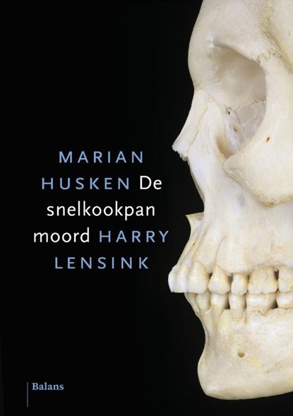 De snelkookpanmoord, Marian Husken ; Harry Lensink - Gebonden - 9789460033575