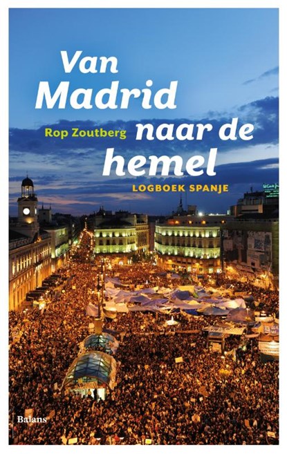 Van Madrid naar de hemel, Rop Zoutberg - Paperback - 9789460036101