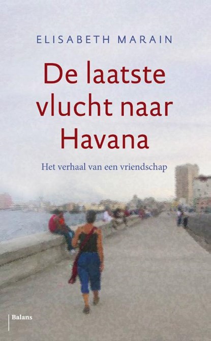 De laatste vlucht naar Havana, Elisabeth Marain - Paperback - 9789460038198