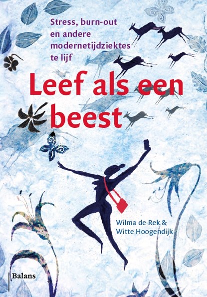 Leef als een beest, Wilma de Rek ; Witte Hoogendijk - Paperback - 9789460039270