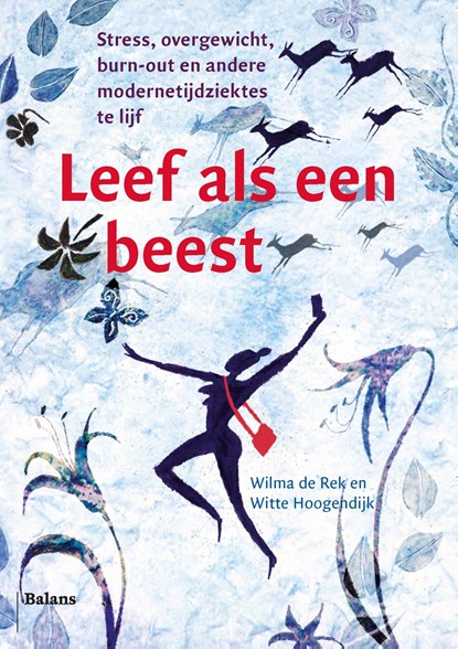 Leef als een beest, Wilma de Rek ; Witte Hoogendijk - Ebook - 9789460039492