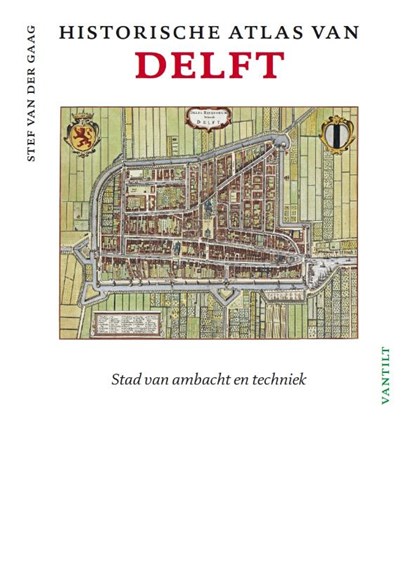 Historische atlas van Delft, Stef van der Gaag - Gebonden - 9789460042096