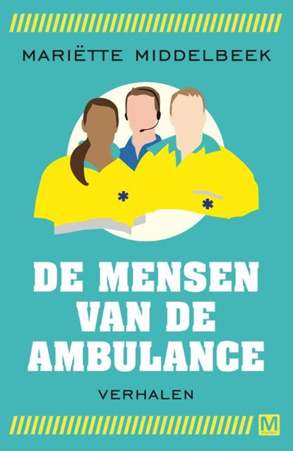 De mensen van de ambulance, Mariëtte Middelbeek - Paperback - 9789460682797