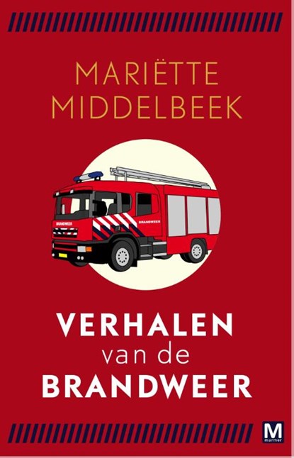Verhalen van de brandweer, Mariëtte Middelbeek - Paperback - 9789460683244