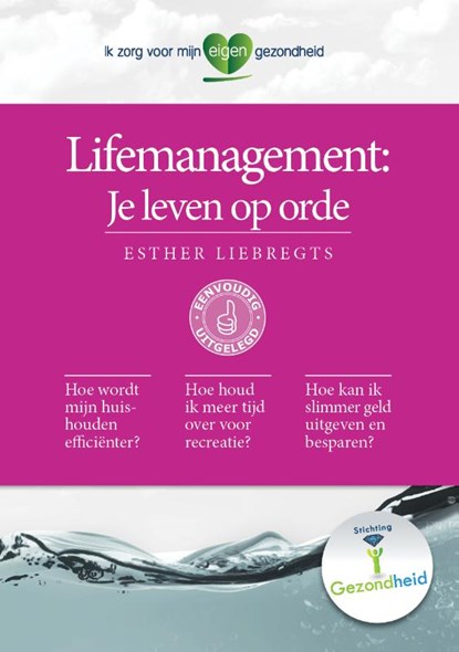 Lifemanagement: Je leven op orde, Esther Liebregts ; Stichting Gezondheid Nederland - Paperback - 9789460844447