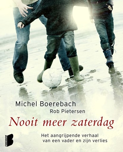 Nooit meer zaterdag, Michel Boerebach ; Rob Pietersen - Ebook - 9789460921353