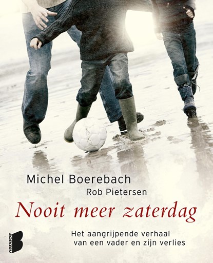 Nooit meer zaterdag, Michel Boerebach ; Rob Pietersen - Ebook - 9789460926822