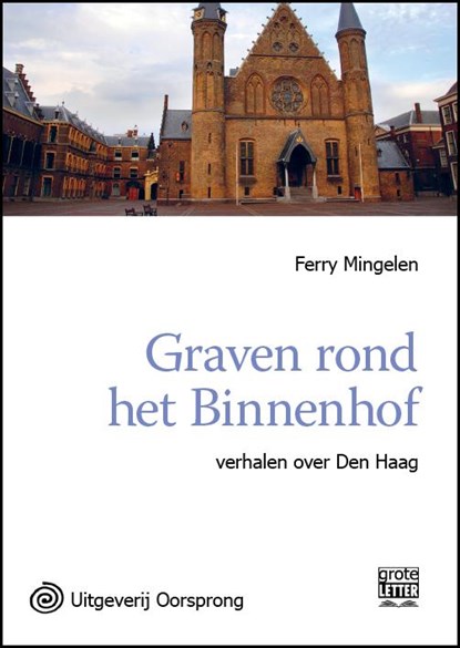 Graven rond het Binnenhof - Grote letter uitgave, Ferry Mingelen - Paperback - 9789461011435