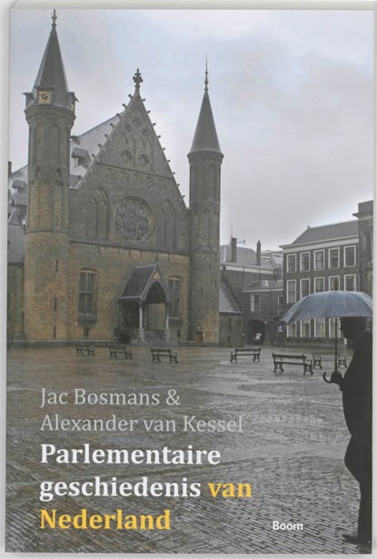 Parlementaire geschiedenis van Nederland, Jac Bosmans ; Alexander van Kessel - Paperback - 9789461052780