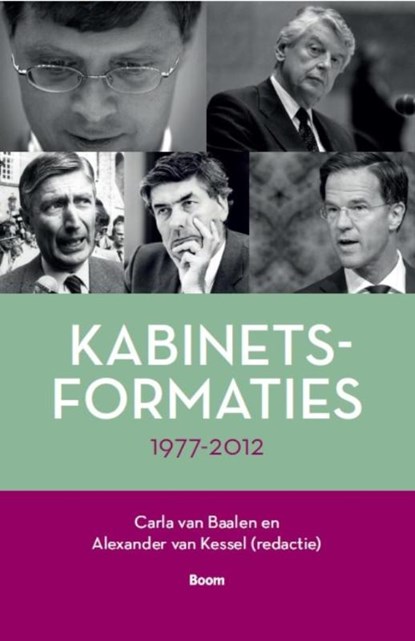 Kabinetsformaties 1977-2012, Carla van Baalen ; Alexander van Kessel - Paperback - 9789461054661