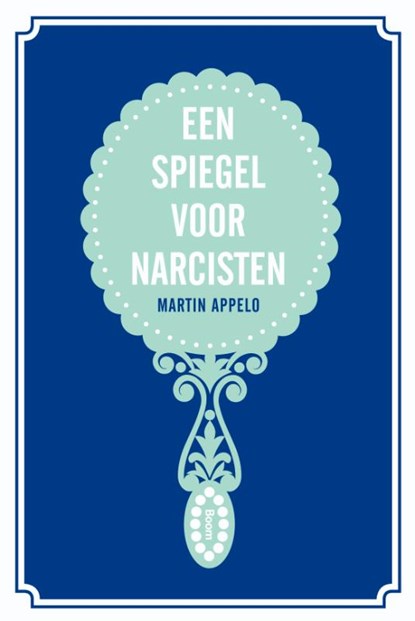 Een spiegel voor narcisten, Martin Appelo - Paperback - 9789461055507