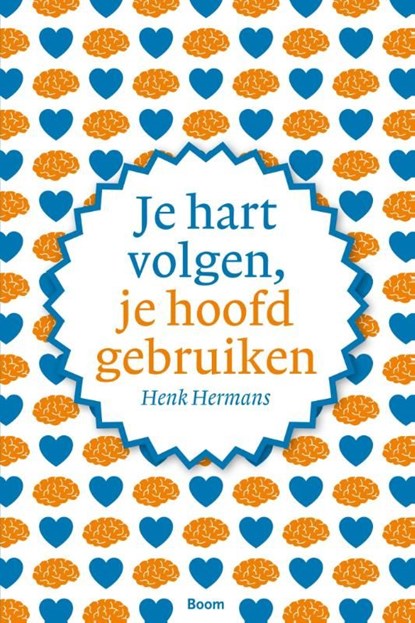 Je hart volgen, je hoofd gebruiken, Henk Hermans - Ebook - 9789461271525