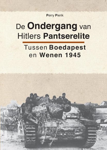 De ondergang van Hitlers pantserelite, Perry Pierik - Paperback - 9789461534231
