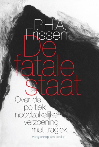 De fatale staat, P.H.A. Frissen - Paperback - 9789461642400