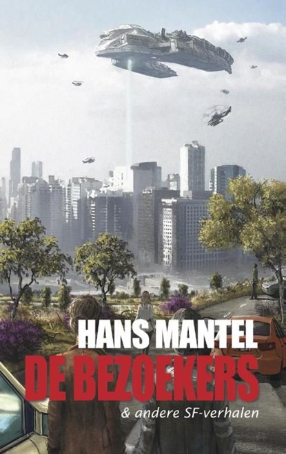 De bezoekers & andere SF-verhalen, Hans Mantel - Ebook - 9789461851291