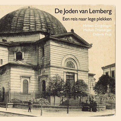 De joden van Lemberg, Heleen Zorgdrager ; Michiel Driebergen ; Diderik Prak - Paperback - 9789462030176