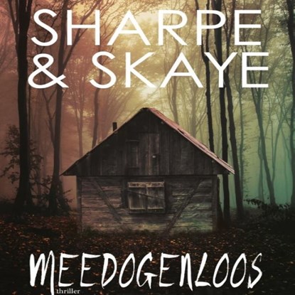 Meedogenloos, J Sharpe ; Melissa Skaye - Luisterboek MP3 - 9789462174702