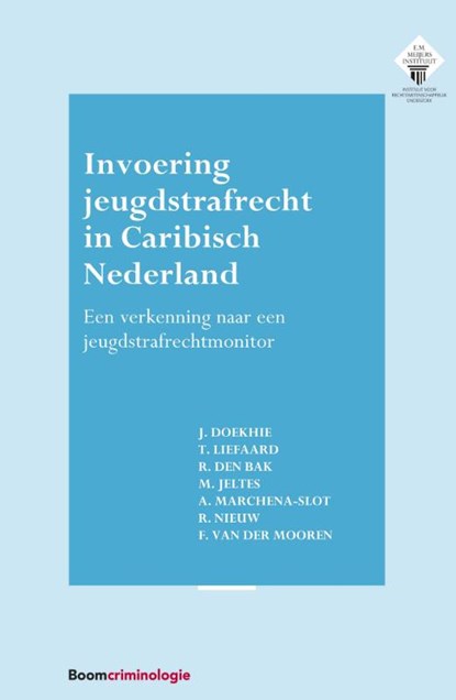 Invoering jeugdstrafrecht in Caribisch Nederland, J.V.O.R. Doekhie ; T. Liefaard ; R. den Bak ; M. Jeltes ; A. Marchena-Slot ; R. Nieuw ; F. van der Mooren - Paperback - 9789462361515