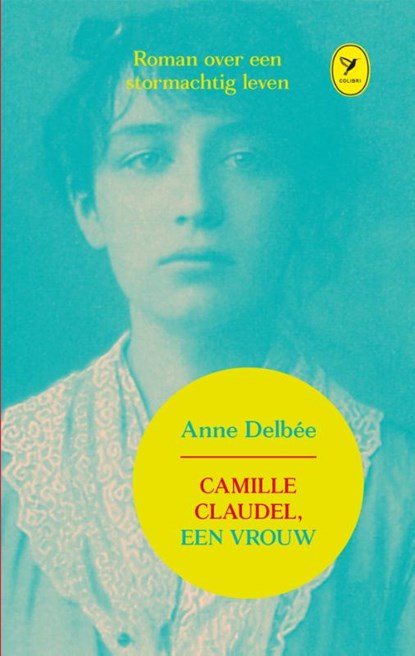 Camille Claudel, een vrouw, Anne Delbee - Gebonden - 9789462370463