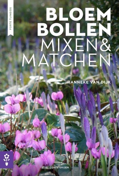 Bloembollen mixen &amp; matchen, Hanneke van Dijk - Paperback - 9789462500273