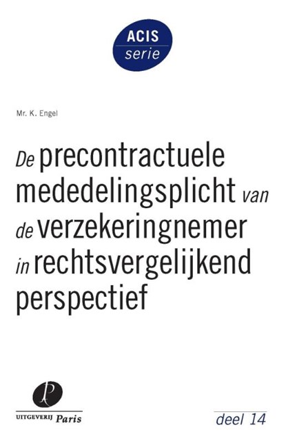 De precontractuele mededelingsplicht van de verzekeringnemer in rechtsvergelijkend perspectief, K. Engel - Paperback - 9789462511132