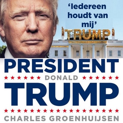 President Donald Trump, Charles Groenhuijsen - Luisterboek MP3 - 9789462533943