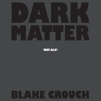 Dark matter, Blake Crouch - Luisterboek MP3 - 9789462536944
