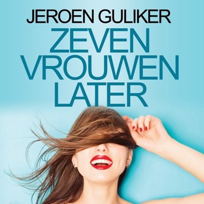 Zeven vrouwen later, Jeroen Guliker - Luisterboek MP3 - 9789462537026
