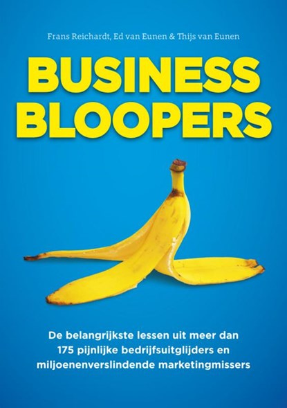 Business Bloopers, Frans Reichardt ; Ed van Eunen ; Thijs van Eunen - Paperback - 9789462542716