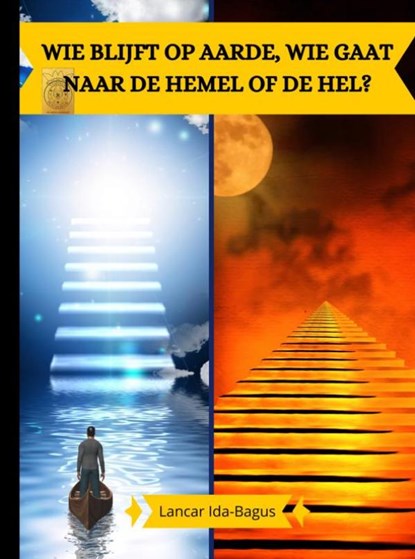 Wie blijft op aarde, wie gaat naar de hemel of naar de hel?, Lancar Ida-Bagus ; R.R. Purperhart - Ebook - 9789462542747