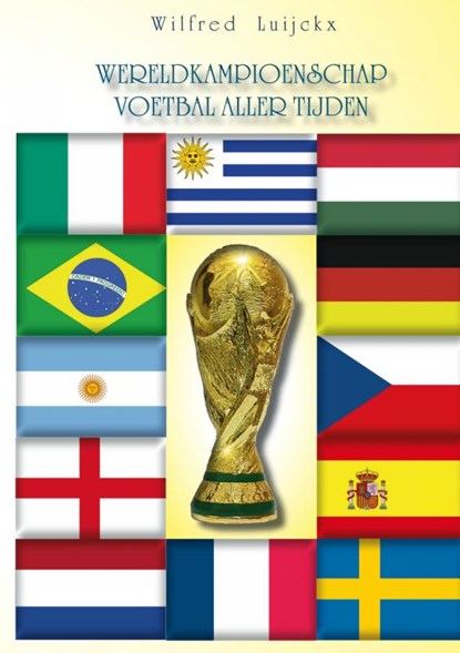 Het wereldkampioenschap voetbal aller tijden, Wilfred Luijckx - Paperback - 9789462544604