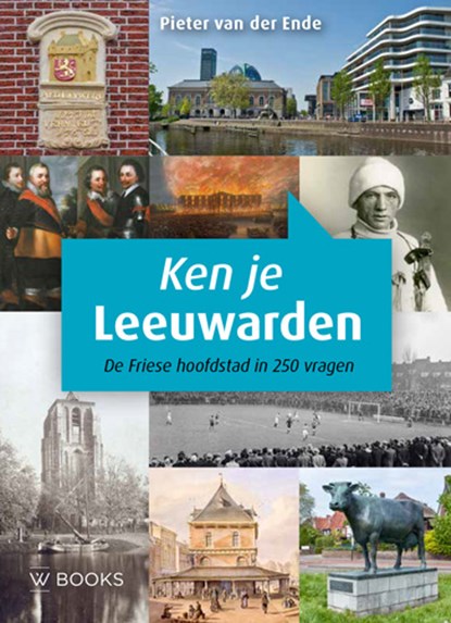 Ken je Leeuwarden?, Pieter van der Ende - Paperback - 9789462582323