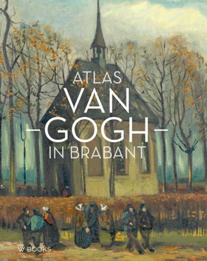 Atlas Van Gogh in Brabant, Helewise Berger ; Ron Dirven - Gebonden - 9789462585324