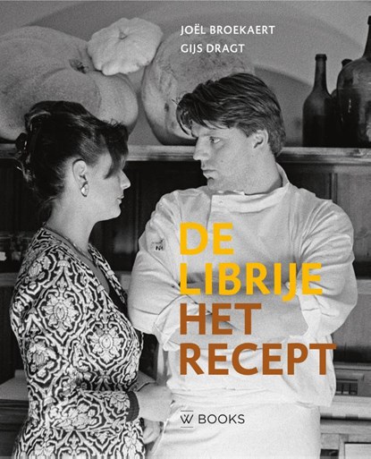 De Librije. Het recept, Joël Broekaert - Gebonden - 9789462585645