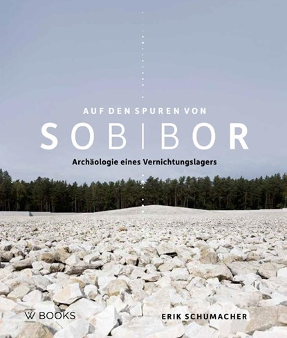 Sporen van Sobibor | Auf den Spuren von Sobibors, Erik Schumacher - Gebonden - 9789462586161