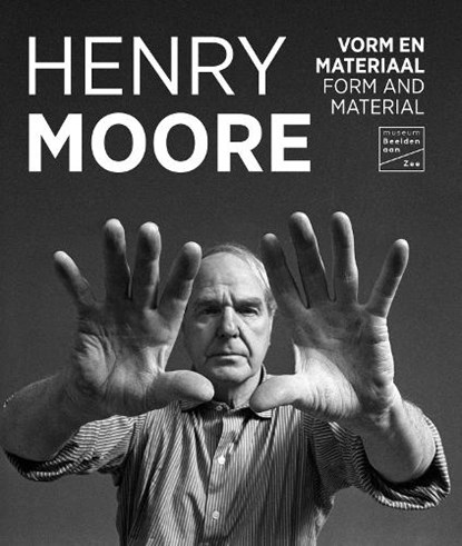 Henry Moore - Vorm en materiaal, Joost Bergman ; Sebastiano Barassi ; Hannah Higham ; Emanuela Varga - Paperback - 9789462624658