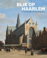 Blik op Haarlem, Norbert Middelkoop -  - 9789462625013