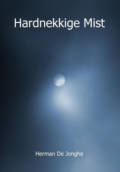 Hardnekkige Mist, Herman de Jonghe - Paperback - 9789462661417