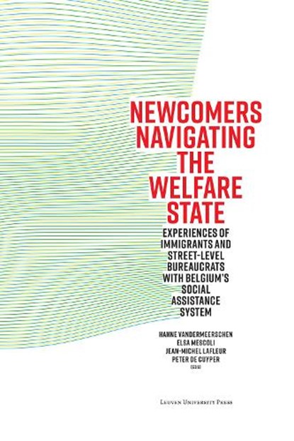 Newcomers Navigating the Welfare State, Hanne Vandermeerschen ; Elsa Mescoli ; Jean-Michel Lafleur ; Peter De Cuyper - Paperback - 9789462703827