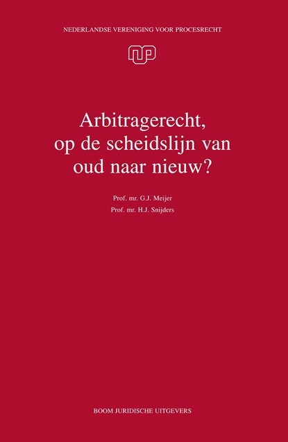Arbitragerecht, op de scheidslijn van oud naar nieuw?, G.J. Meijer ; H.J. Snijders - Ebook - 9789462743762