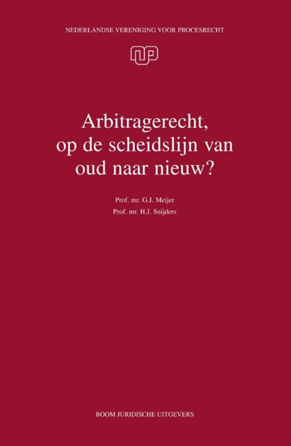 Arbitragerecht, op de scheidslijn van oud naar nieuw?, G.J. Meijer ; H.J. Snijders - Paperback - 9789462901179