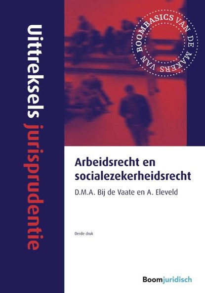 Arbeidsrecht en socialezekerheidsrecht, D.M.A. Bij de Vaate ; A. Eleveld - Paperback - 9789462902213