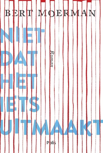 Niet dat het iets uitmaakt, Bert Moerman - Paperback - 9789463103428